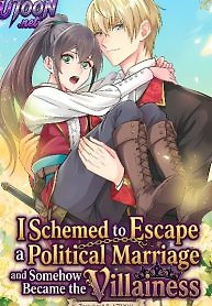 Cover of I Schemed to Escape a Political Marriage and Somehow Became the Villainess