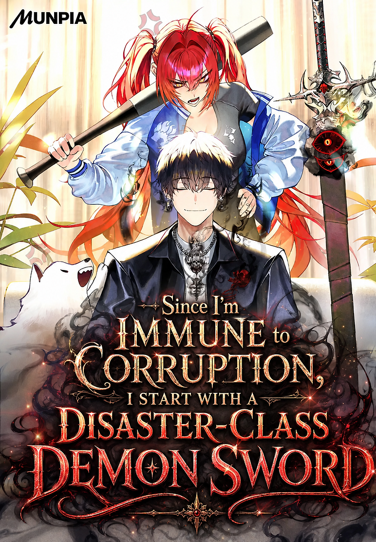 Cover of Since I’m Immune to Corruption, I Start with a Disaster-Class Demon Sword