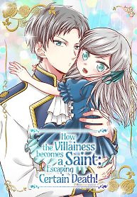 Cover of How the Villainess Becomes a Saint: Escaping Certain Death!