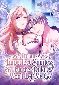 Cover of I’m an Imperfect Saintess, but the Duke Won’t Let Me Go