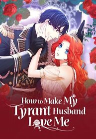 Cover of How to Make My Tyrant Husband Love Me