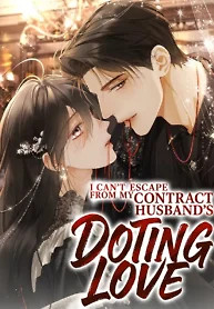 Cover of I Can’t Escape From My Contract Husband’s Doting Love