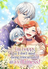Cover of I’m So Happy, I Don’t Mind Being Reborn as a Villainess!