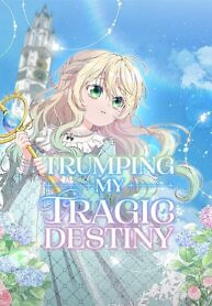 Cover of Trumping My Tragic Destiny