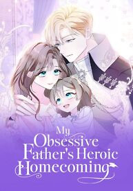 Cover of My Obsessive Father’s Heroic Homecoming