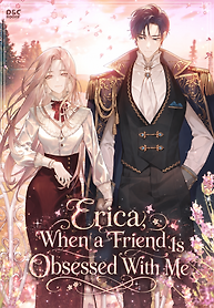 Cover of Erica, When a Friend Is Obsessed With Me