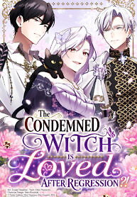 Cover of Although I Was a Condemned Witch, Everyone Dotes on Me After Regressing