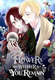 Cover of Flowers May Wither but You Remain