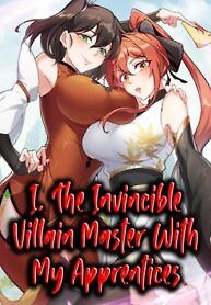 Cover of I, The Invincible Villain Master With My Apprentices