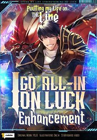 Cover of Putting My Life on the Line, I Go All-in on Luck Enhancement