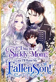 Cover of I May Be a Sickly Mom, but I’ll Raise My Fallen Son!
