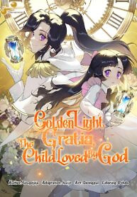 Cover of Golden Light Gratia, The Child Loved By God