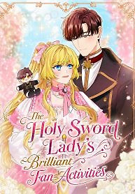 Cover of The Holy-Sword Lady’s Glorious Stan Life: I’ll Protect My Beloved Knight with All I’ve Got